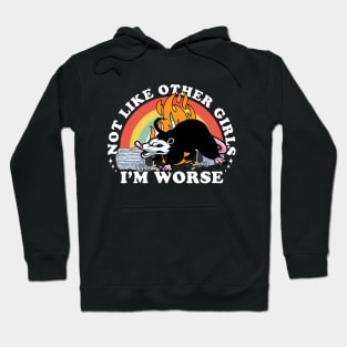 I’m not like other girls I’m worse possum Hoodie